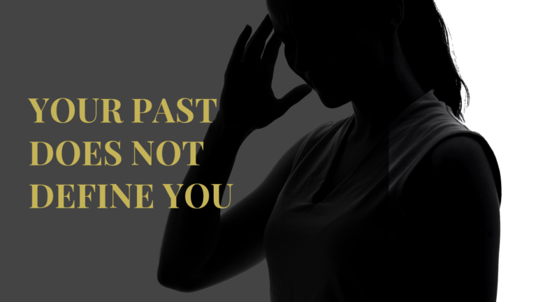 Your Past Does Not Define You